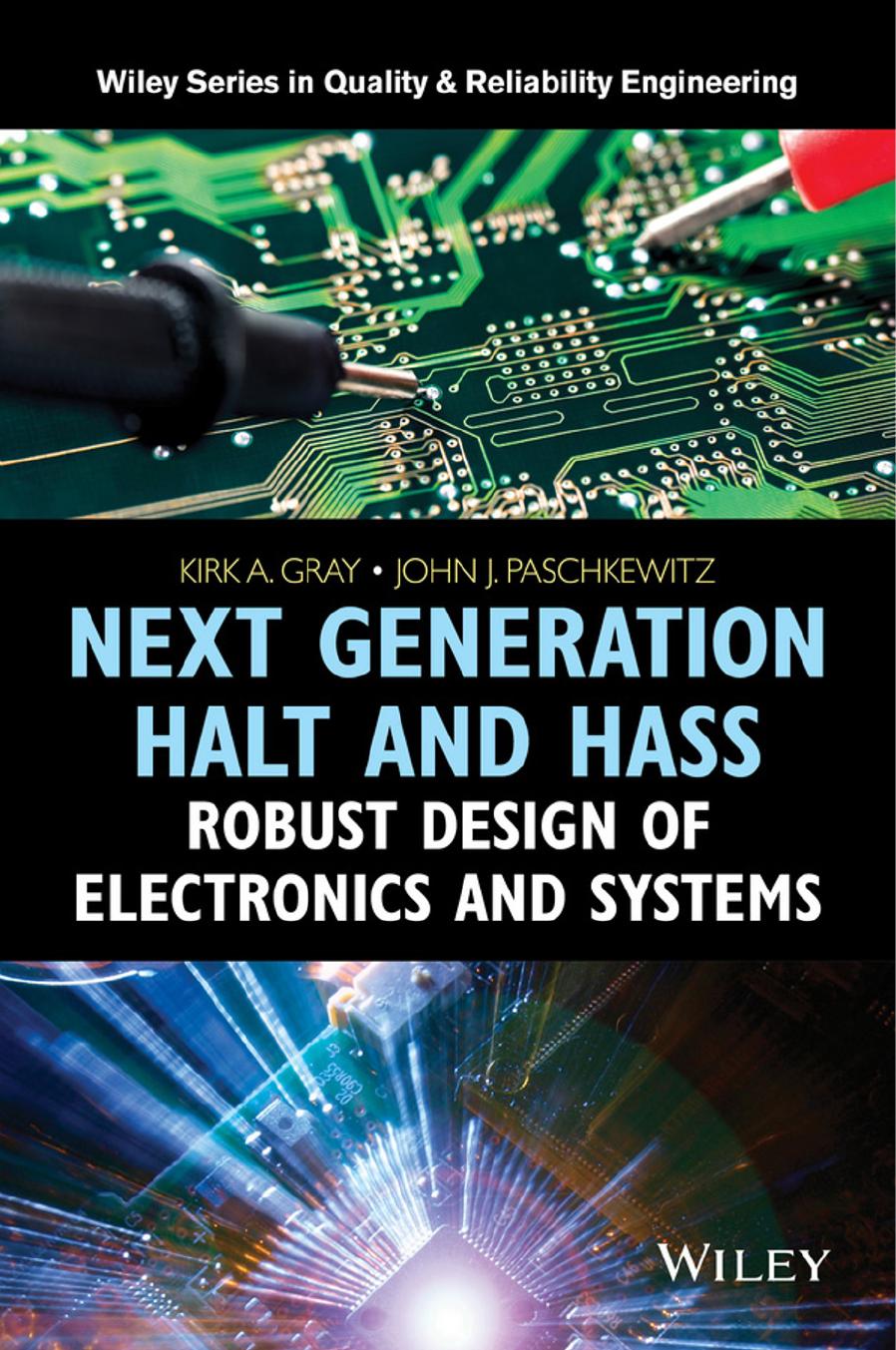 Next generation HALT and HASS : robust design of electronics and systems by Gray Kirk; Paschkewitz John James
