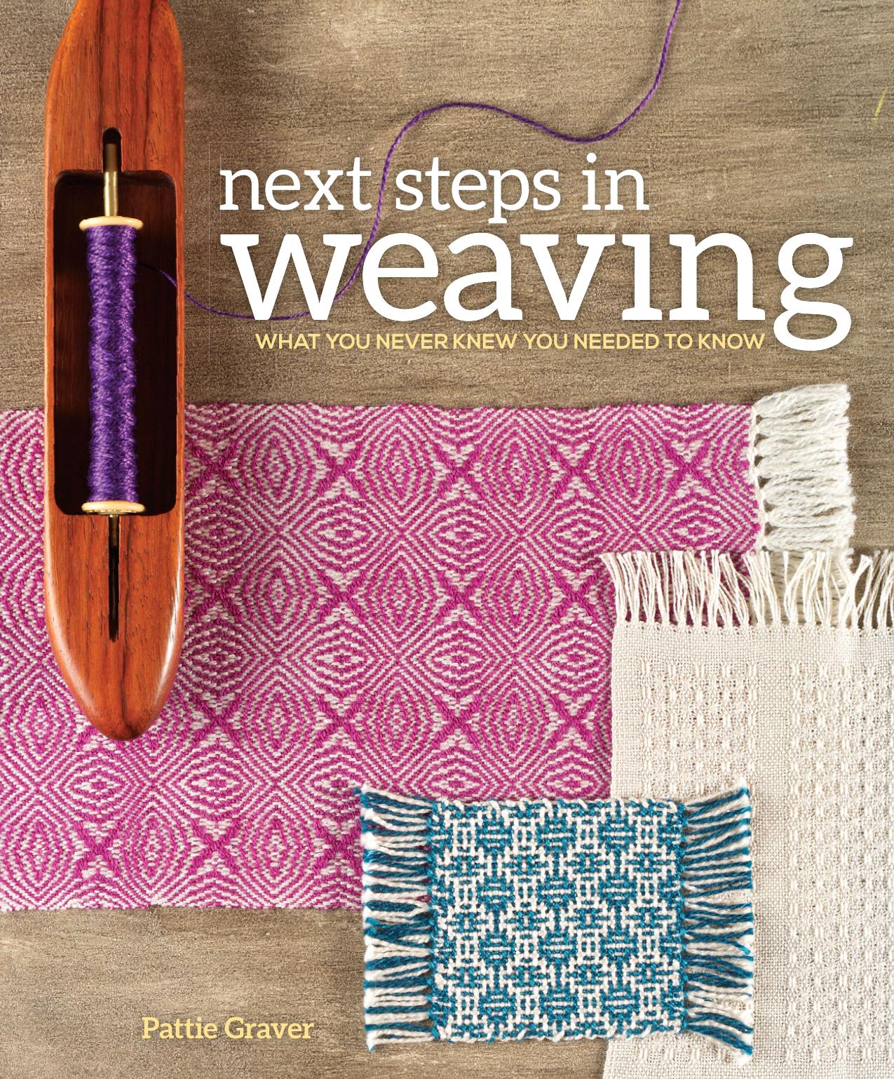 Next step in weaving: what you never knew you neededn to know by Graver Pattie