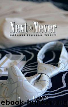 Next to Never: Shattered Innocence Trilogy by Long A.L