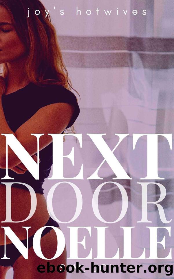 Next-Door Noelle: A Hotwife & Voyeur Story (Joy's Hotwives) by S.M. Joy