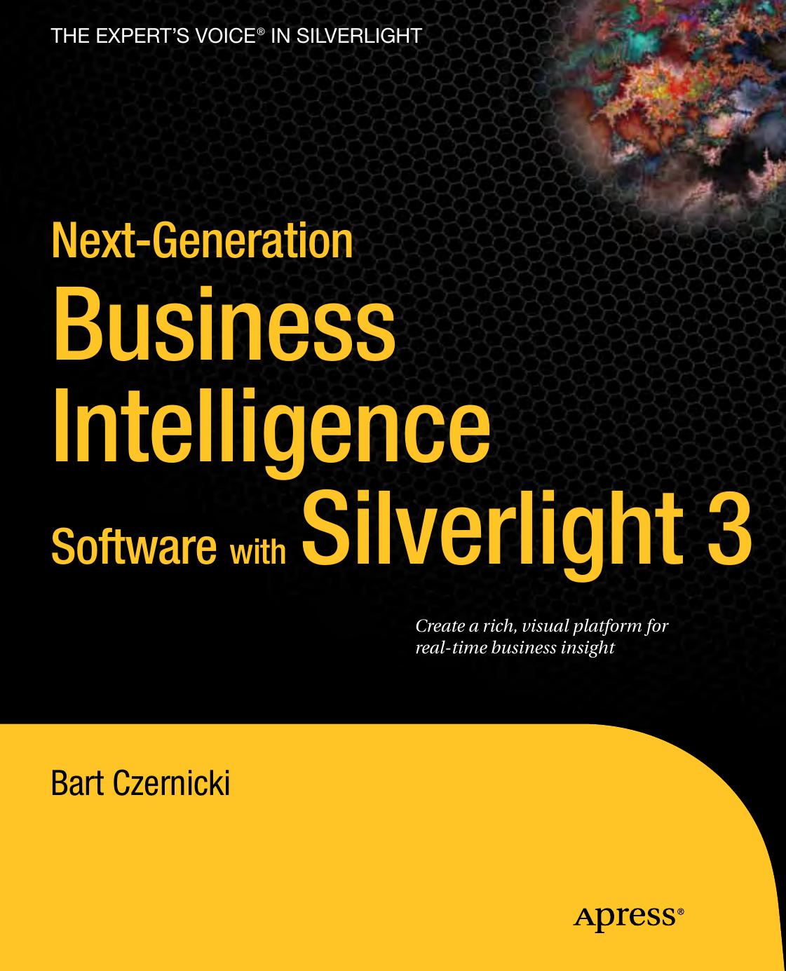 Next-Generation Business Intelligence Software with Silverlight 3 by Bart Czernicki