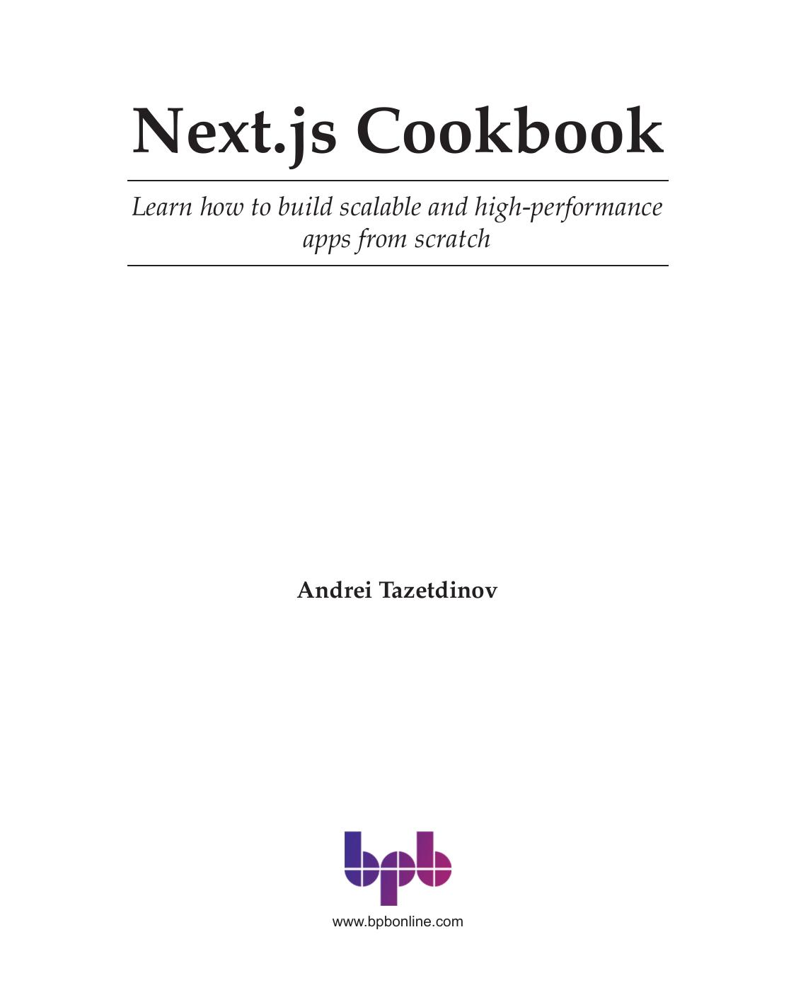 Next.js Cookbook: Learn how to build scalable and high-performance apps from scratch (English Edition) by Andrei Tazetdinov