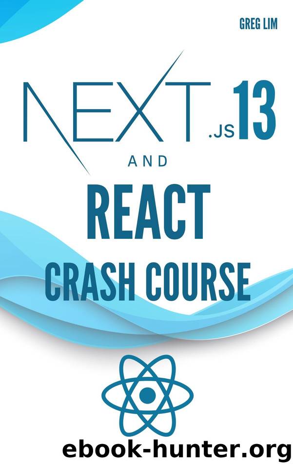 NextJS 13 and React Crash Course: Build a Full Stack NextJS 13 App with React, Tailwind and Prisma backend by Lim Greg