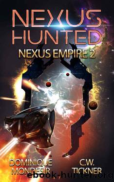 Nexus Hunted: Star Nexus (Book 2) by Dominique Mondesir & C.W Tickner