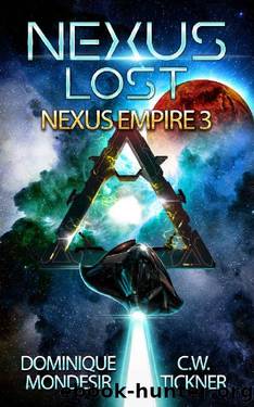 Nexus Lost: Star Nexus (Book 3) by Dominique Mondesir & C.W Tickner