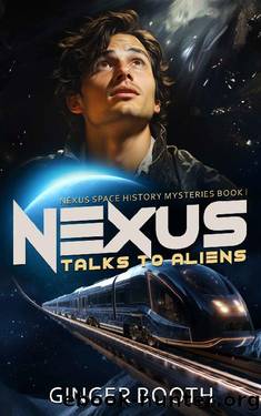 Nexus Talks to Aliens (Nexus Space History Mysteries Book 1) by Ginger Booth