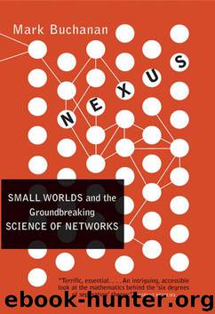 Nexus: Small Worlds and the Groundbreaking Theory of Networks by Mark Buchanan