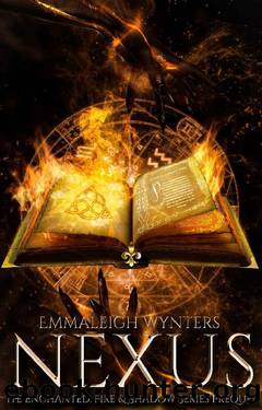 Nexus: The Enchanted: Fire & Shadow Series Prequel by Emmaleigh Wynters