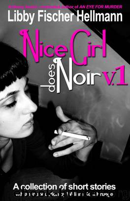 Nice Girl Does Noir -- Vol. 1 (Intro by William Kent Krueger) by Libby Fischer Hellmann