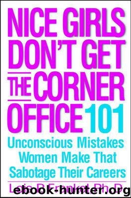 Nice Girls Don't Get the Corner Office: 101 Unconscious Mistakes Women Make That Sabotage Their Careers by Frankel Lois P