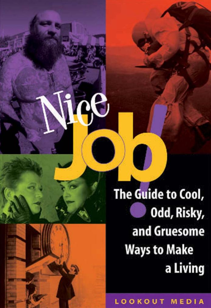 Nice Job: The Guide to Cool, Odd, Risky, and Gruesome Ways to Make a Living (Lookout Media Series) by Nicholas Corman Chuck Kapelke Jake Brooks Michelle Sullivan