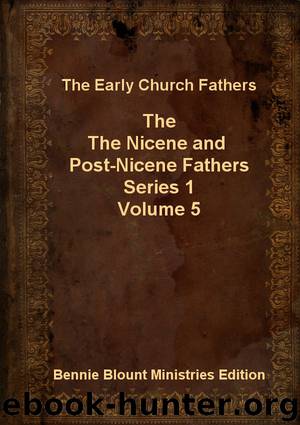 Nicene and Post-Nicene Fathers Series 1 Volume 5 by Early Church Fathers