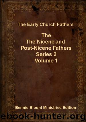 Nicene and Post-Nicene Fathers Series 2 Volume 1 by Early Church Fathers