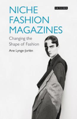 Niche Fashion Magazines : Changing the Shape of Fashion by Ane Lynge-Jorlen