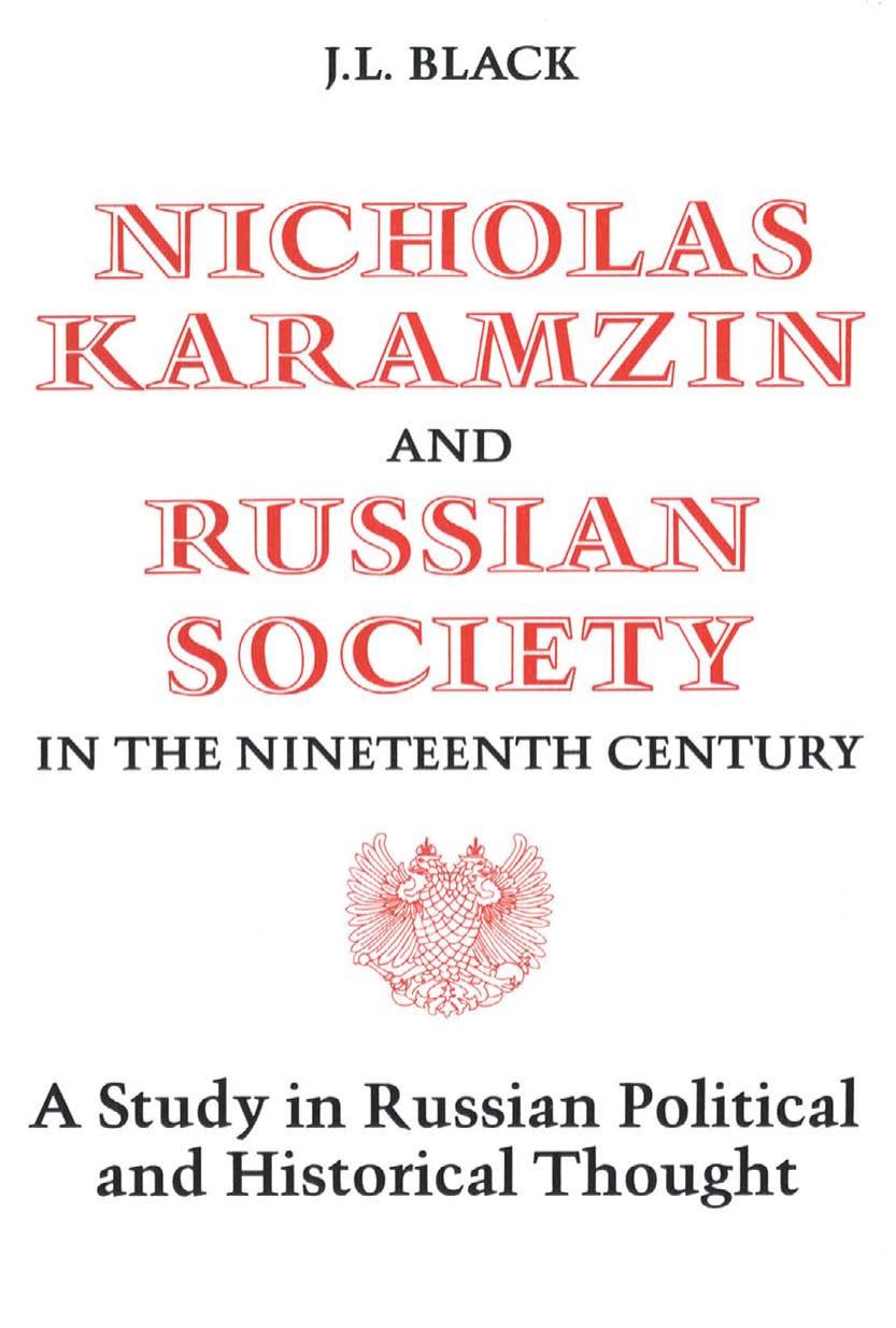 Nicholas Karamzin and Russian Society in the 19th Century: A Study in Russian Political and Historical Thought by J.L. Black