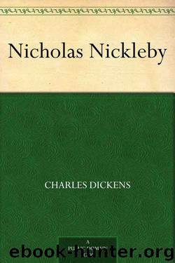 Nicholas Nickleby by Charles Dickens