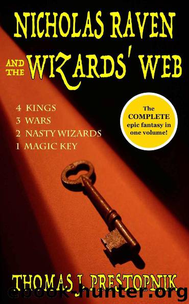 Nicholas Raven and the Wizards' Web (The Complete Epic Fantasy) by Thomas J. Prestopnik