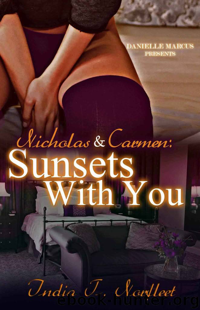 Nicholas and Carmen: Sunsets With You by India T. Norfleet