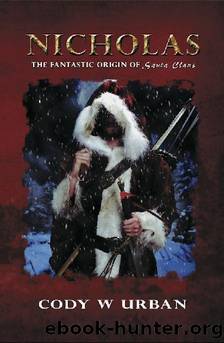 Nicholas- the Fantastic Origin of Santa Claus by Cody W Urban