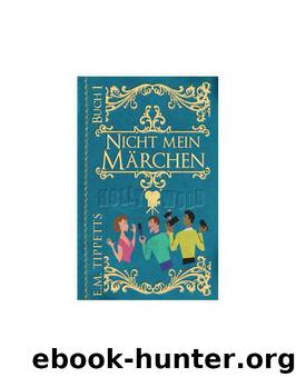 Nicht mein Märchen by E.M. Tippetts