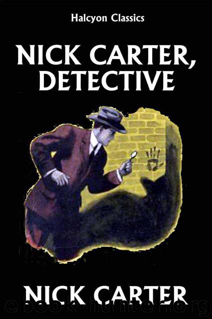 Nick Carter Detective Story Collection by Nick Carter