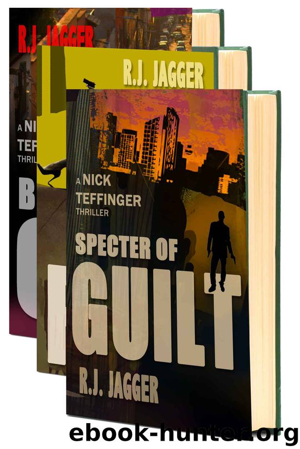 Nick Teffinger Thrillers - Box Set 1 (Specter of Guilt, Black Out, Confidential Prey) by R.J. Jagger