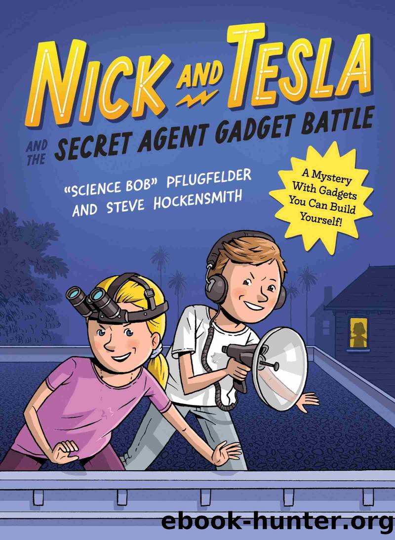 Nick and Tesla and the Secret Agent Gadget Battle by Bob Pflugfelder & Steve Hockensmith