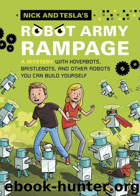 Nick and Tesla's Robot Army Rampage: A Mystery with Hoverbots, Bristle Bots, and Other Robots You Can Build Yourself by Pflugfelder Bob & Hockensmith Steve