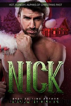Nick: Hot, Hungry, Alphas of Christmas Past: A Steamy, Curvy Girl, Second Chance, Christmas Romance) by Khloe Summers