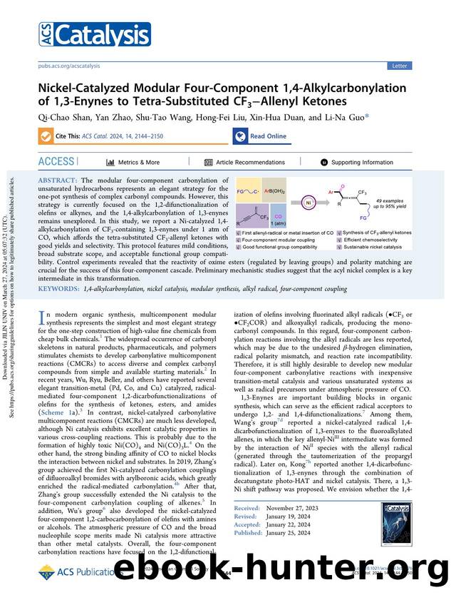 Nickel-Catalyzed Modular Four-Component 1,4-Alkylcarbonylation of 1,3-Enynes to Tetra-Substituted CF3âAllenyl Ketones by Qi-Chao Shan Yan Zhao Shu-Tao Wang Hong-Fei Liu Xin-Hua Duan & Li-Na Guo