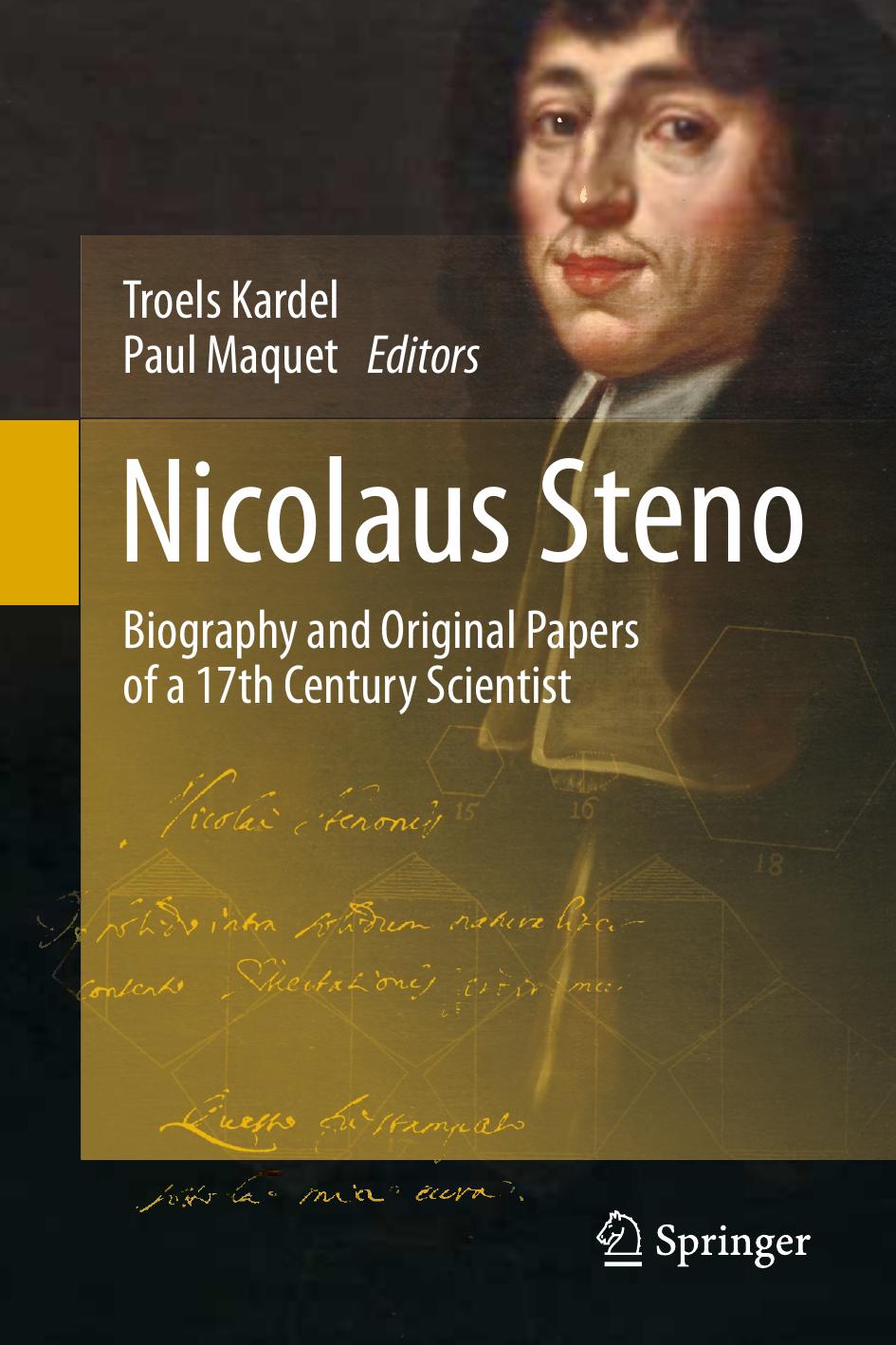 Nicolaus Steno: Biography and Original Papers of a 17th Century Scientist by Troels Kardel Paul Maquet (auth.) Troels Kardel Paul Maquet (eds.)