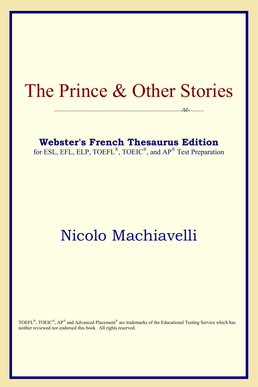 Nicolo Machiavelli-The Prince Other Stories (Webster's French Thesaurus Edition) (2006) by Unknown