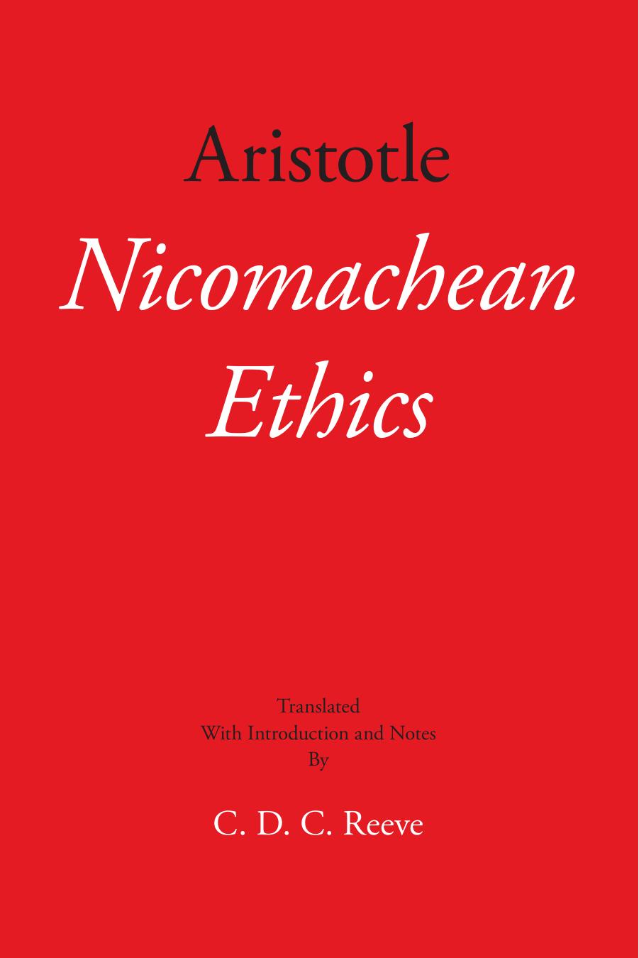 Nicomachean Ethics by Aristotle C. D. C. Reeve (Trans.)