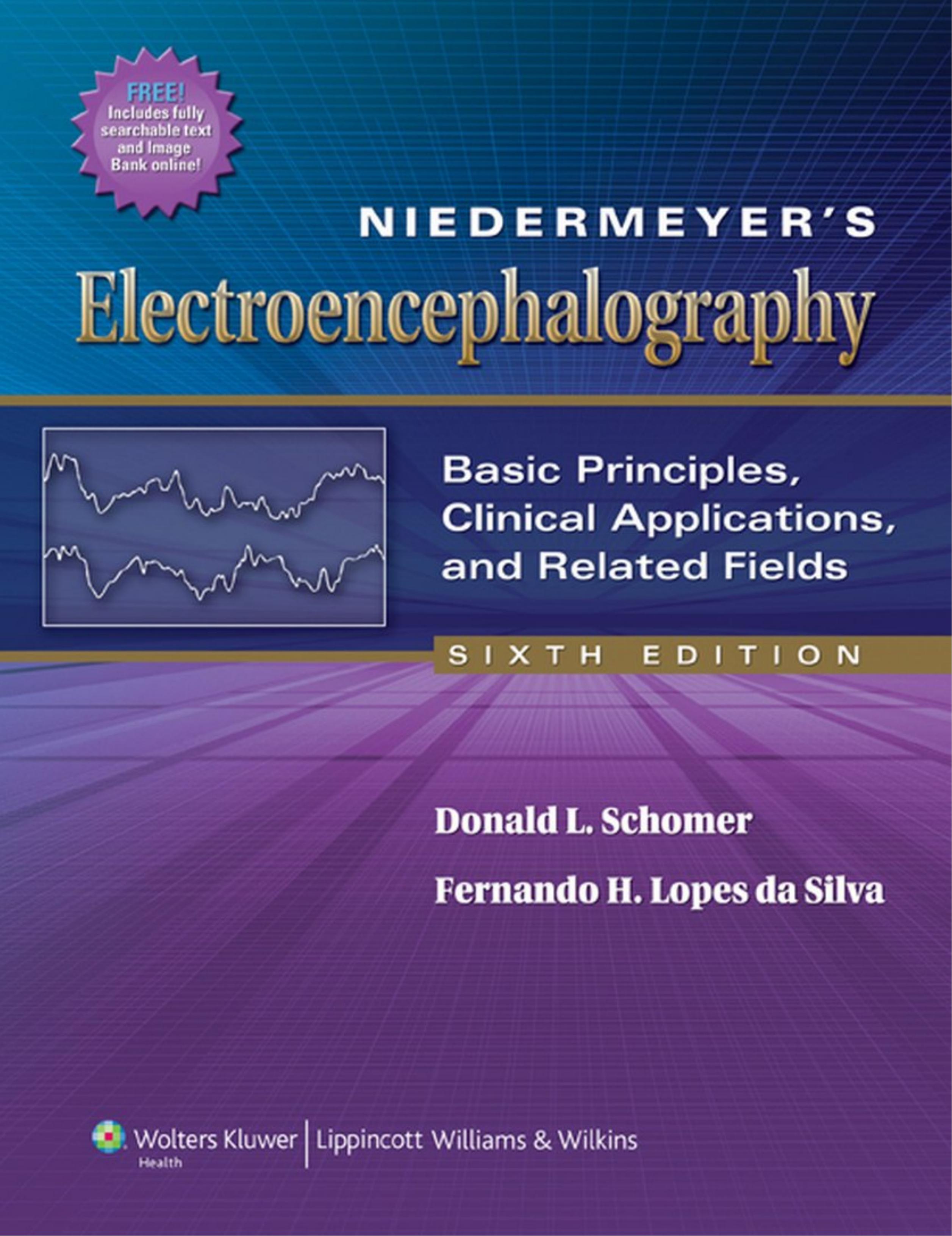 Niedermeyerâs Electroencephalography: Basic Principles, Clinical Applications, and Related Fields by Donald L. Schomer MD Fernando Lopes da Silva MD PhD