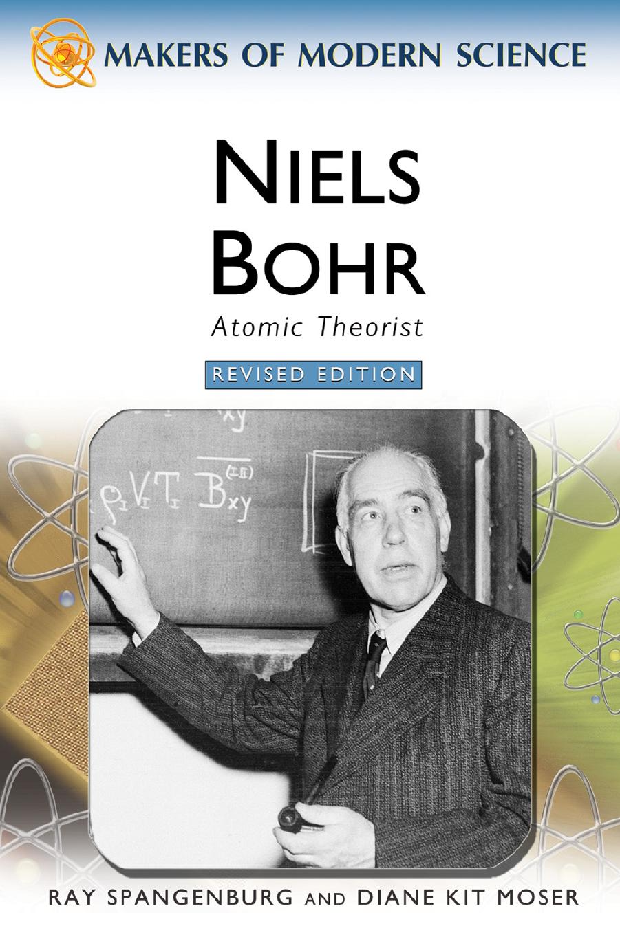 Niels Bohr: atomic theorist by Ray Spangenburg Diane Kit Moser