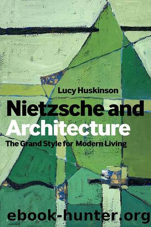 Nietzsche and Architecture by Lucy Huskinson;