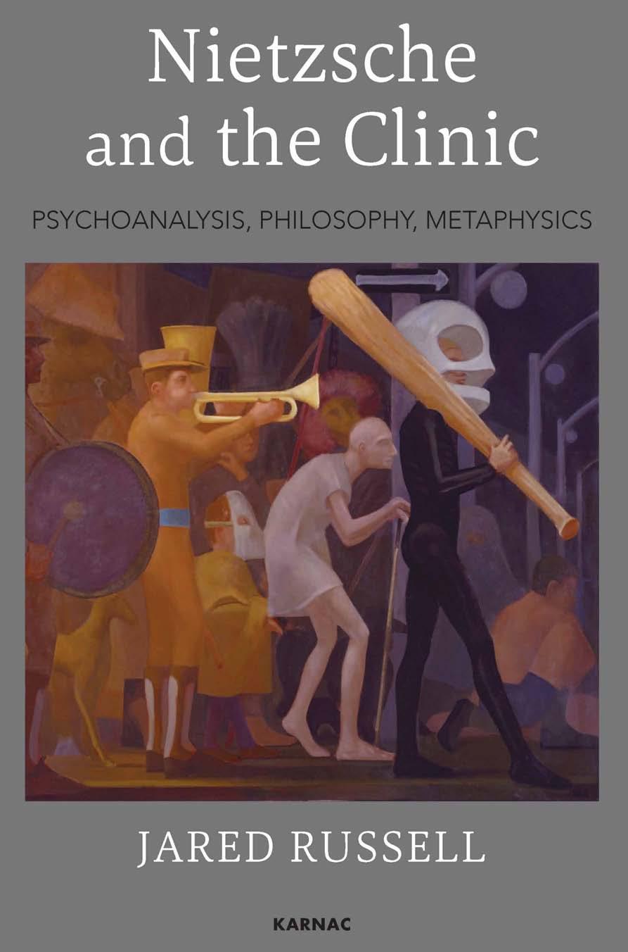 Nietzsche and the Clinic: Psychoanalysis, Philosophy, Metaphysics by Jared Russell