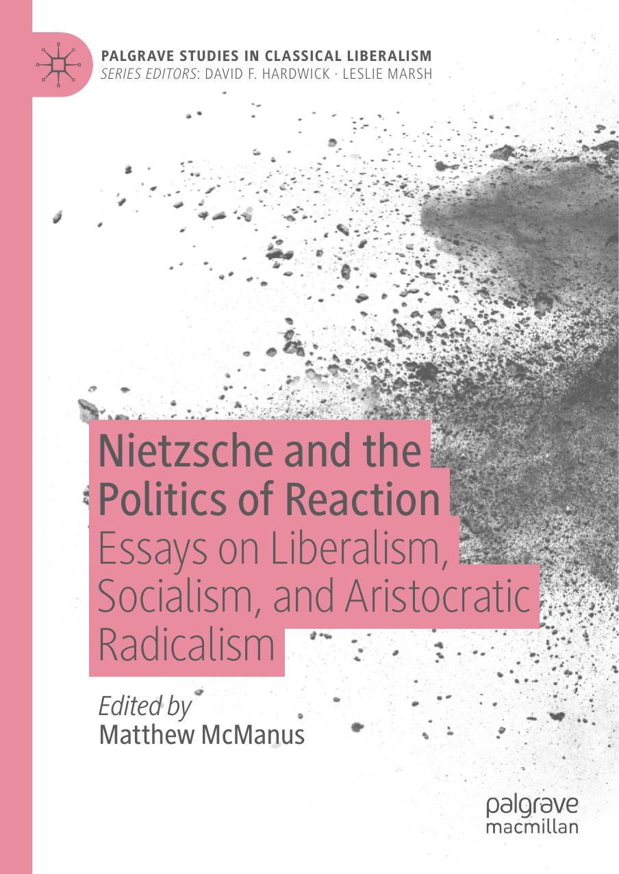 Nietzsche and the Politics of Reaction: Essays on Liberalism, Socialism, and Aristocratic Radicalism by Matthew McManus