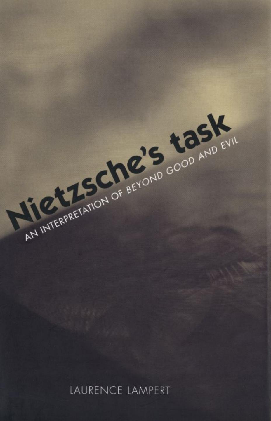 Nietzsche s Task: An Interpretation of Beyond Good and Evil by Laurence Lampert