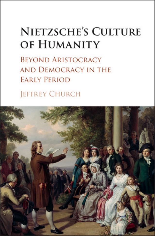 Nietzsche's Culture of Humanity: Beyond Aristocracy and Democracy in the Early Period by Unknow