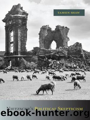 Nietzsche's Political Skepticism by Shaw Tamsin;