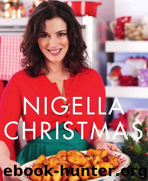 Nigella Christmas: Food, Family, Friends, Festivities by Nigella Lawson