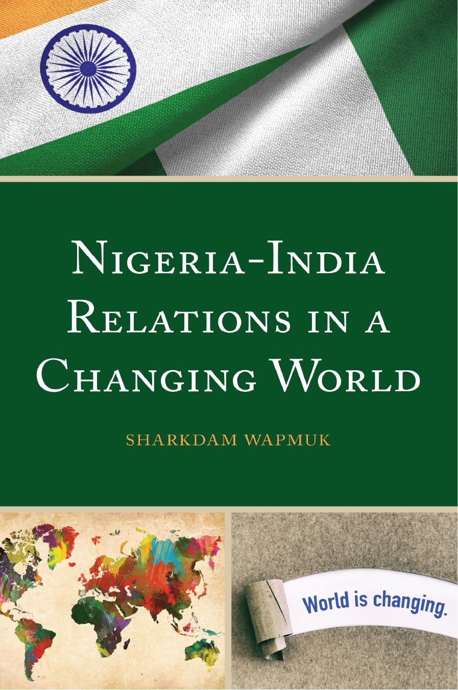 Nigeria-India Relations in a Changing World by Sharkdam Wapmuk