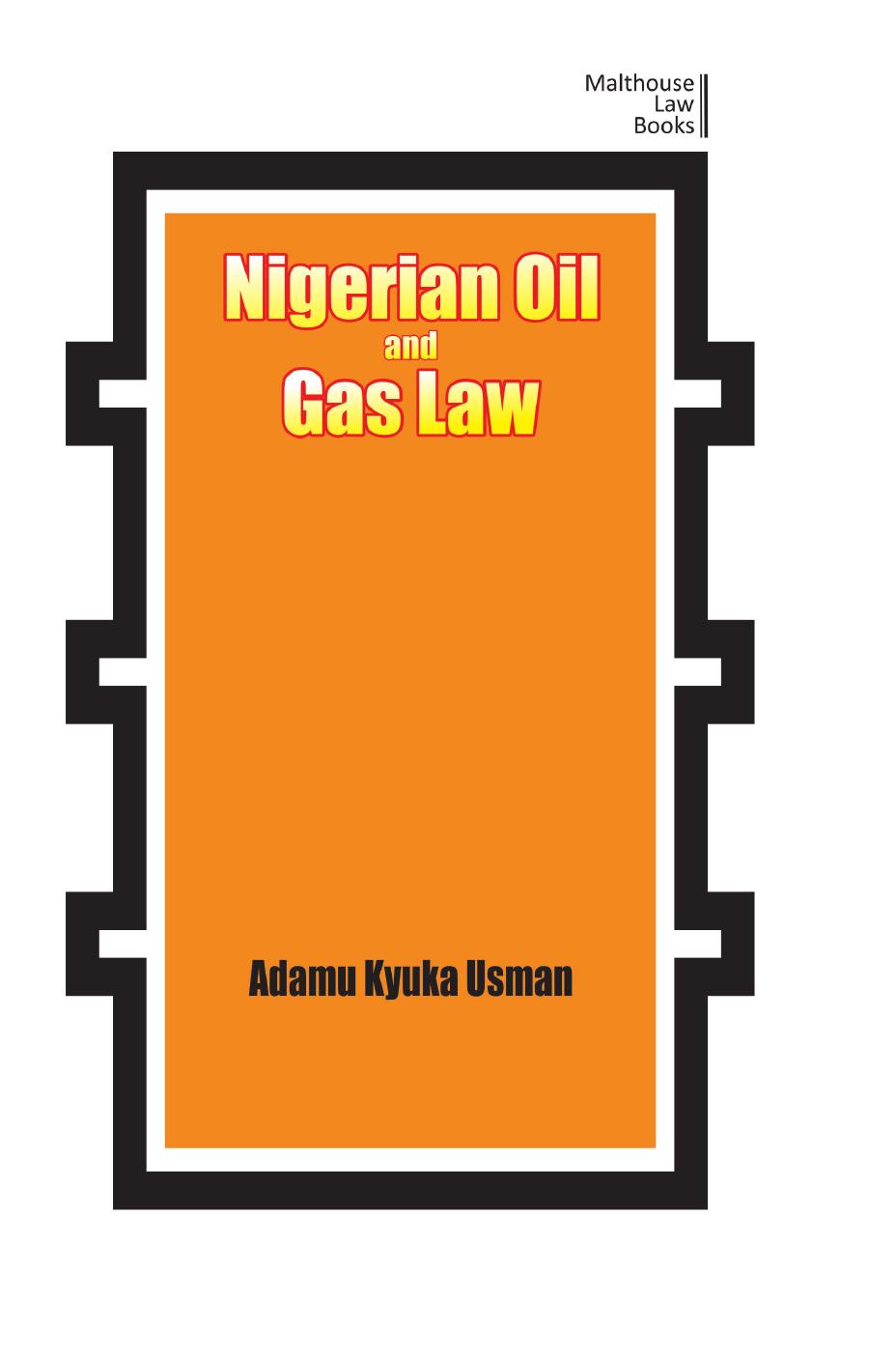 Nigerian Oil and Gas Industry Laws: Policies, and Institutions by Kyuka Usman