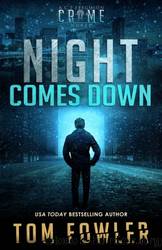 Night Comes Down: A C.T. Ferguson Crime Novel (The C.T. Ferguson Mystery Novels Book 13) by Tom Fowler