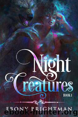 Night Creatures: Book 1 by Ebony Brightman