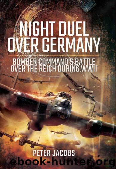 Night Duel Over Germany: Bomber Command's Battle Over the Reich During WWII by Peter Jacobs