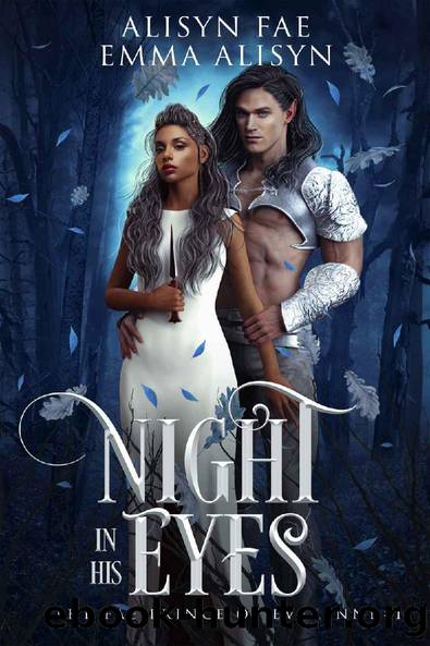 Night In His Eyes: A Fae Enemies to Lovers Fantasy Romance (The Fae Prince of Everenne Book 1) by Alisyn Fae & Emma Alisyn