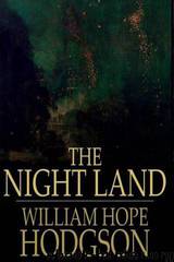 Night Land, The by William Hope Hodgson