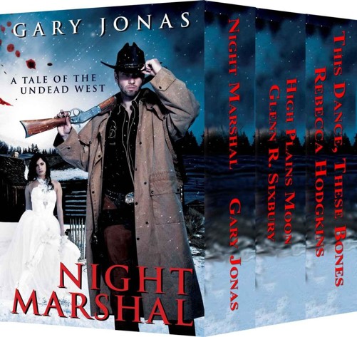 Night Marshal Books 1-3 Box Set: Night Marshal/High Plains Moon/This Dance, These Bones by unknow